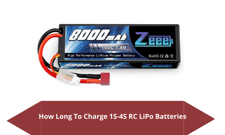 How Long To Charge 1S-4S(3.7V-14.8V) RC LiPo Batteries