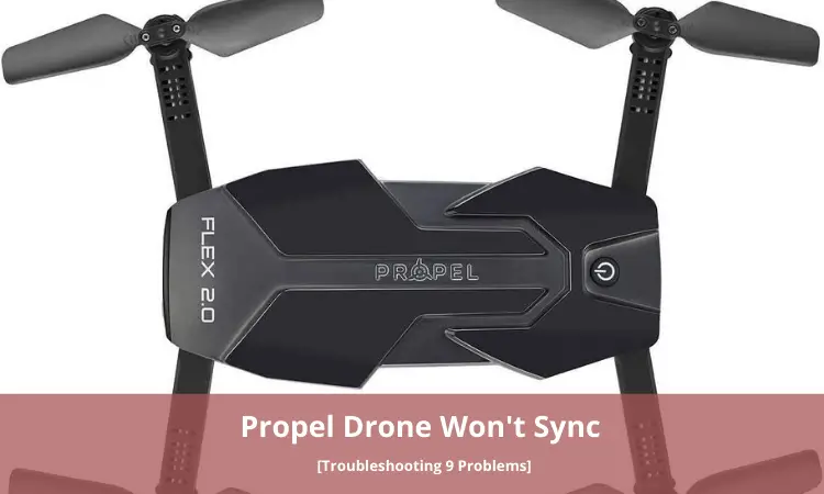 Propel Drone Won't Sync