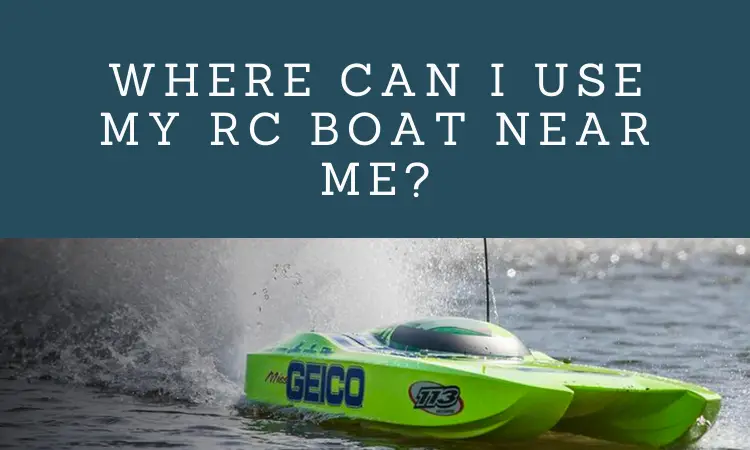 Where Can I Use My RC Boat Near Me