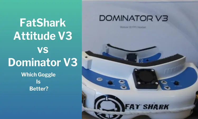 FatShark Attitude V3 vs Dominator V3