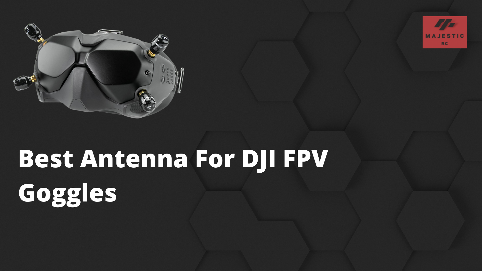 Best Antenna For DJI FPV Goggles