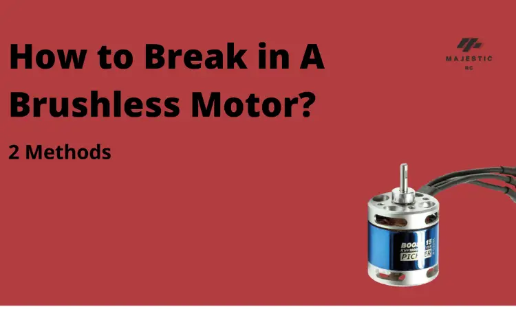 how to break in a brushless motor